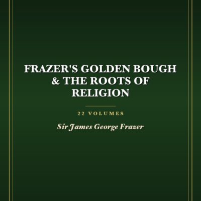 Frazer's Golden Bough & The Roots of Religion Package